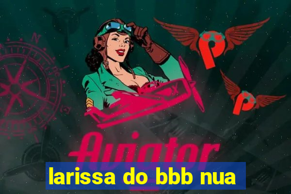 larissa do bbb nua